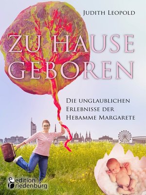 cover image of Zu Hause geboren--Die unglaublichen Erlebnisse der Hebamme Margarete